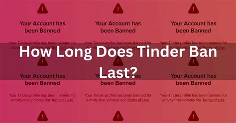 Inappropriate Content or Behavior. . How long do tinder bans last